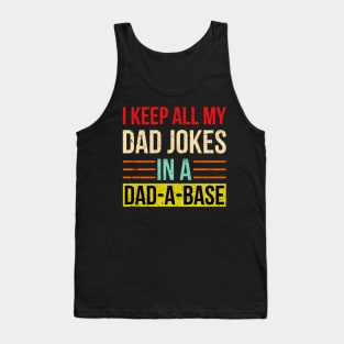 I Keep All My Dad Jokes In A Dad-a-base Tank Top